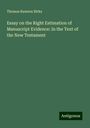 Thomas Rawson Birks: Essay on the Right Estimation of Manuscript Evidence: In the Text of the New Testament, Buch