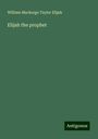 William Mackergo Taylor Elijah: Elijah the prophet, Buch