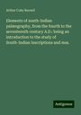 Arthur Coke Burnell: Elements of south-Indian palæography, from the fourth to the seventeenth century A.D.: being an introduction to the study of South-Indian inscriptions and mss., Buch