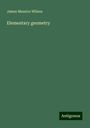 James Maurice Wilson: Elementary geometry, Buch