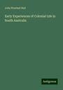 John Wrathall Bull: Early Experiences of Colonial Life in South Australia, Buch