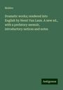 Molière: Dramatic works; rendered into English by Henri Van Laun. A new ed., with a prefatory memoir, introductory notices and notes, Buch