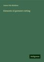 James Otis Madison: Elements of garment cutting, Buch