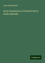 John Wrathall Bull: Early Experiences of Colonial Life in South Australia, Buch