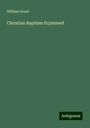 William Grant: Christian Baptism Ecplained, Buch