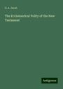 G. A. Jacob: The Ecclesiastical Polity of the New Testament, Buch