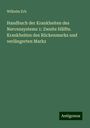 Wilhelm Erb: Handbuch der Krankheiten des Nervensystems 1: Zweite Hälfte. Krankheiten des Rückenmarks und verlängerten Marks, Buch