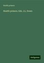 Health Primers: Health primers. Eds. J.L. Down, Buch