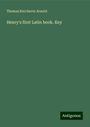 Thomas Kerchever Arnold: Henry's first Latin book. Key, Buch