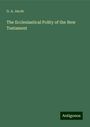 G. A. Jacob: The Ecclesiastical Polity of the New Testament, Buch