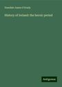 Standish James O'Grady: History of Ireland: the heroic period, Buch