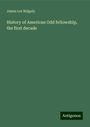 James Lot Ridgely: History of American Odd fellowship, the first decade, Buch