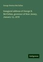 George Brinton Mcclellan: Inaugural address of George B. McClellan, governor of New Jersey, January 15, 1878, Buch