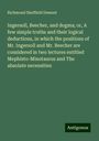 Richmond Sheffield Dement: Ingersoll, Beecher, and dogma; or, A few simple truths and their logical deductions, in which the positions of Mr. Ingersoll and Mr. Beecher are considered in two lectures entitled Mephisto-Minotaurus and The absolute necessities, Buch