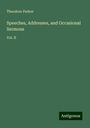 Theodore Parker: Speeches, Addresses, and Occasional Sermons, Buch