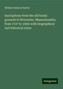 William Sumner Barton: Inscriptions from the old burial grounds in Worcester, Massachusetts, from 1727 to 1859: with biographical and historical notes, Buch