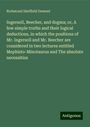 Richmond Sheffield Dement: Ingersoll, Beecher, and dogma; or, A few simple truths and their logical deductions, in which the positions of Mr. Ingersoll and Mr. Beecher are considered in two lectures entitled Mephisto-Minotaurus and The absolute necessities, Buch