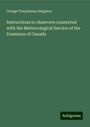 George Templeman Kingston: Instructions to observers connected with the Meteorological Service of the Dominion of Canada, Buch