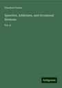 Theodore Parker: Speeches, Addresses, and Occasional Sermons, Buch