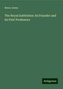 Bence Jones: The Royal Institution: its Founder and its First Professors, Buch