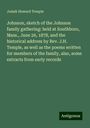 Josiah Howard Temple: Johnson, sketch of the Johnson family gathering: held at Southboro, Mass., June 26, 1878, and the historical address by Rev. J.H. Temple, as well as the poems written for members of the family, also, some extracts from early records, Buch