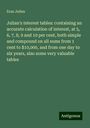 Eran Julian: Julian's interest tables: containing an accurate calculation of interest, at 5, 6, 7, 8, 9 and 10 per cent, both simple and compound on all sums from 1 cent to $10,000, and from one day to six years, also some very valuable tables, Buch