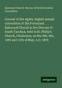 Episcopal Church Diocese of South Carolina Convention: Journal of the eighty-eighth annual convention of the Protestant Episcopal Church in the Diocese of South Carolina, held in St. Philip's Church, Charleston, on the 8th, 9th, 10th and 11th of May, A.D. 1878, Buch