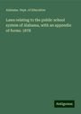 Alabama. Dept. of Education: Laws relating to the public school system of Alabama, with an appendix of forms. 1878, Buch