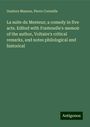 Gustave Masson: La suite du Menteur; a comedy in five acts. Edited with Fontenelle's memoir of the author, Voltaire's critical remarks, and notes philological and historical, Buch