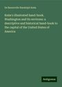 De Benneville Randolph Keim: Keim's illustrated hand-book. Washington and its environs: a descriptive and historical hand-book to the capital of the United States of America, Buch