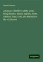 Samuel Johnson: Johnson's chief lives of the poets, being those of Milton, Dryden, Swift, Addison, Pope, Gray, and Macaulay's life of Johnson, Buch