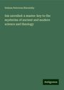 Helena Petrovna Blavatsky: Isis unveiled: a master-key to the mysteries of ancient and modern science and theology, Buch