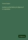 Thomas Hughes: Lecture on the history & objects of co-operation, Buch