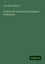 Jean Martin Charcot: Lectures on Localization in Diseases of the Brain, Buch