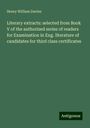 Henry William Davies: Literary extracts: selected from Book V of the authorized series of readers for Examination in Eng. literature of candidates for third class certificates, Buch