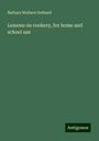 Barbara Wallace Gothard: Lessons on cookery, for home and school use, Buch