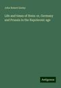 John Robert Seeley: Life and times of Stein: or, Germany and Prussia in the Napoleonic age, Buch