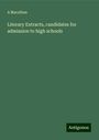 A. Macallum: Literary Extracts, candidates for admission to high schools, Buch