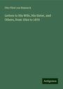 Otto Fürst von Bismarck: Letters to His Wife, His Sister, and Others, from 1844 to 1870, Buch