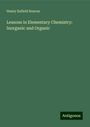 Henry Enfield Roscoe: Lessons in Elementary Chemistry: Inorganic and Organic, Buch