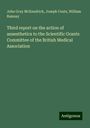 John Gray Mckendrick: Third report on the action of anaesthetics to the Scientific Grants Committee of the British Medical Association, Buch