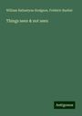 William Ballantyne Hodgson: Things seen & not seen, Buch