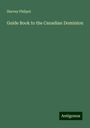 Harvey Philpot: Guide Book to the Canadian Dominion, Buch