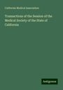 California Medical Association: Transactions of the Session of the Medical Society of the State of California, Buch