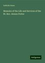 DeWolfe Howe: Memoirs of the Life and Services of the Rt. Rev. Alonzo Potter, Buch