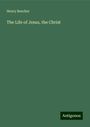 Henry Beecher: The Life of Jesus, the Christ, Buch