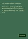 First Reformed Church Of Schenectady: Manual and directory of the First Reformed Dutch church: organized A. D. 1680, Schenectady, N. Y. February, 1878, Buch