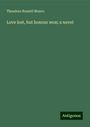Theodore Russell Monro: Love lost, but honour won; a novel, Buch