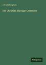J. Foote Bingham: The Christian Marriage Ceremony, Buch