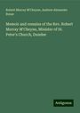 Robert Murray M'Cheyne: Memoir and remains of the Rev. Robert Murray M'Cheyne, Minister of St. Peter's Church, Dundee, Buch